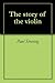 The story of the violin