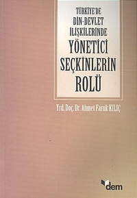 Türkiye'de Din-Devlet İlişkilerinde Yönetici Seçkinlerin Rolü (1920-1960)