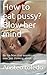 How to eat pussy? Blow her mind: Be the Man that women orgasm over just thinking about?