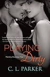 Playing Dirty by C.L. Parker