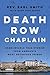 Death Row Chaplain: Unbelievable True Stories from the Chaplain of San Quentin Prison