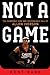 Not a Game: The Incredible Rise and Unthinkable Fall of Allen Iverson
