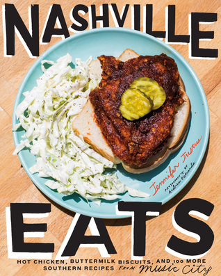 Nashville Eats: Hot Chicken, Buttermilk Biscuits, and 100 More Southern Recipes from Music City (Hardcover)