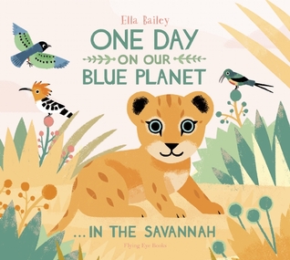 One Day On Our Blue Planet: In The Savannah (Hardcover)