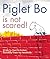 Piglet Bo Is Not Scared!