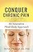 Conquer Chronic Pain: An In...