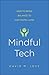 Mindful Tech: How to Bring ...