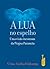 A Lua no espelho: Uma visão incomum da Prajna Paramita (Portuguese Edition)