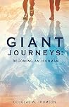 Giant Journeys: Becoming an Ironman Giant Journeys: Becoming an Ironman