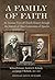 A Family of Faith: An Intimate View of Church History through the Journals of Three Generations of Apostles -- Willard Richards, Franklin D. Richards, and George F. Richards, 1837-1950