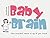 Baby Brain