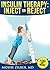INSULIN THERAPY - INJECT OR REJECT: Do You Really Need Insulin? (SWEET PEOPLE, BITTER MISTAKES Book 4)