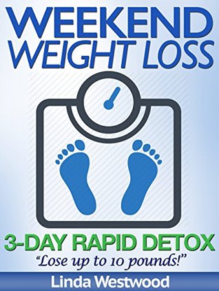 Weekend Weight Loss: 3-Day Rapid Detox (Kindle Edition)