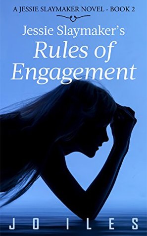 Jessie Slaymaker's Rules of Engagement (The Jessie Slaymaker Series, #2)
