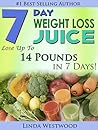 7-Day Weight Loss Juice by Linda Westwood 7-Day Weight Loss Juice by Linda Westwood