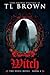 Witch by T.L.   Brown