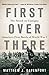 First Over There: The Attack on Cantigny, America's First Battle of World War I