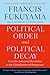 Political Order and Political Decay: From the Industrial Revolution to the Globalization of Democracy