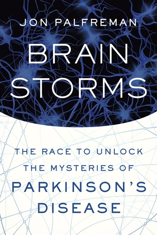 Brain Storms: The Race to Unlock the Mysteries of Parkinson's Disease (Hardcover)