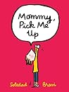 Mommy, Pick Me Up by Soledad Bravi Mommy, Pick Me Up by Soledad Bravi