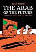 The Arab of the Future: A Childhood in the Middle East, 1978-1984