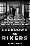Lockdown on Rikers: Shocking Stories of Abuse and Injustice at New York's Notorious Jail