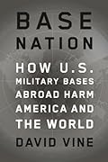 Base Nation:  How U.S. Military Bases Abroad Harm America and the World 