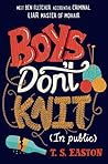Boys Don't Knit by T.S. Easton