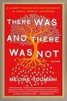 There Was and There Was Not by Meline Toumani