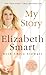 My Story by Elizabeth   Smart