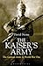 The Kaiser's Army: The German Army in World War One