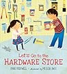 Let's Go to the Hardware Store by Anne Rockwell Let's Go to the Hardware Store by Anne Rockwell