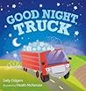 Good Night, Truck by Sally Odgers Good Night, Truck by Sally Odgers