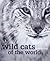 Wild Cats of the World by Luke Hunter Wild Cats of the World by Luke Hunter