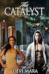 The Catalyst by Devi Mara