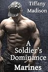 A Soldier's Dominance: Marines A Soldier's Dominance: Marines