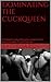 Dominating The Cuckqueen: A husband's kinky indiscretion comes back to haunt him when his wife finds out...
