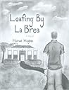 Loafing by La Brea Loafing by La Brea