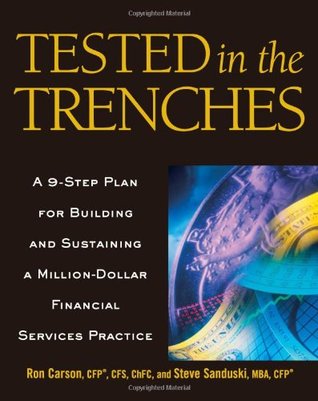 Tested in the Trenches: A 9-Step Plan for Building and Sustaining a Million-Dollar Financial Services Practice (Hardcover)