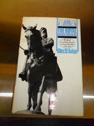 The Royal George 1819 - 1904: The Life of H.R.H. Prince George, Duke of Cambridge (Hardcover)