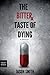 The Bitter Taste of Dying: ...