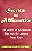 Secrets of Affirmation: The Secrets of Affirmation that even the Experts Never Know