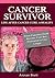 Cancer Survivor - Life after Cancer Cure. A Reality.: When Expecting Death Becomes Your Best Motivation to Live Longer