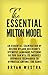 The Essential Milton Model: An Essential Examination Of Milton Hyland Erickson’s Hypnotic Language Patterns So You Can Utilize Indirect Hypnosis Techniques To Hypnotize Anyone, The Same!