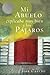 Mi abuelo explicaba muy bien a los pájaros (Spanish Edition)