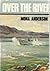 Over the River by Mona Anderson
