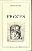 Proces by Franz Kafka Proces by Franz Kafka