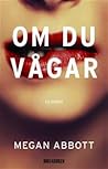 Om du vågar by Megan Abbott