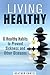 Living Healthy: 6 Healthy Habits to Prevent Sickness and Other Diseases (Weight Loss & Increase Energy)