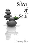 Slices of Soul by Harmony Kent Slices of Soul by Harmony Kent